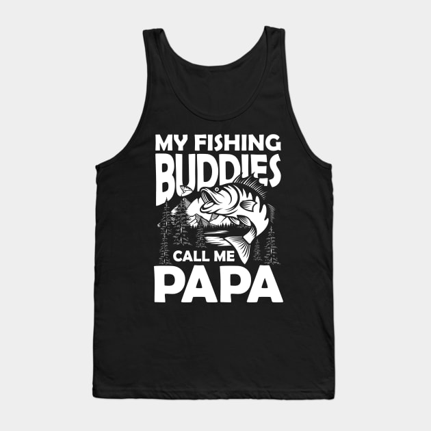 My Fishing Buddies Call Me Grandpa Tank Top by AngelBeez29